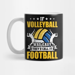If volleyball Was Easy They'd Call It Football Coach Player Mug